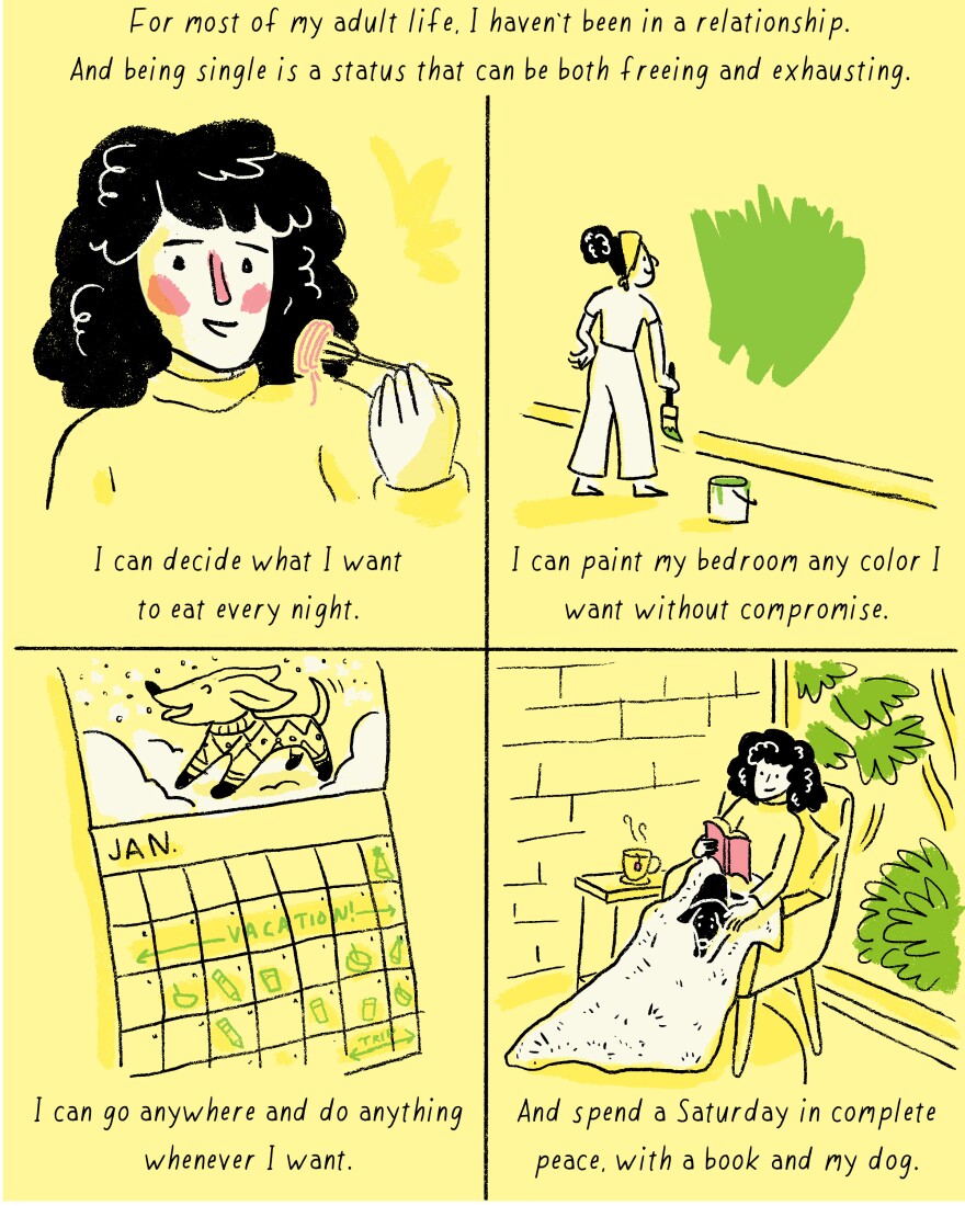 For most of my adult life, I haven't been in a relationship. And being single is an experience that can be both freeing and exhausting.